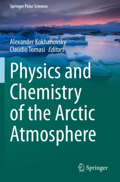 Book cover of: Physics and Chemistry of the Arctic Atmosphere. By: Alexander Kokhanovsky