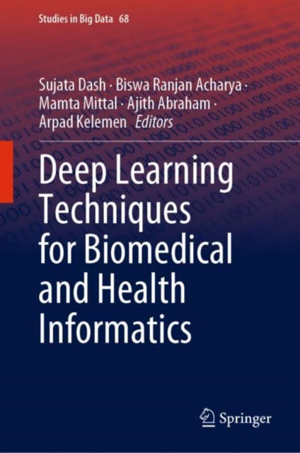 Book cover of: Deep Learning Techniques for Biomedical and Health Informatics. By: Sujata Dash