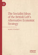 Book cover of: Socialist Ideas of the British Left’s Alternative Economic Strategy. By: Baris Tufekci