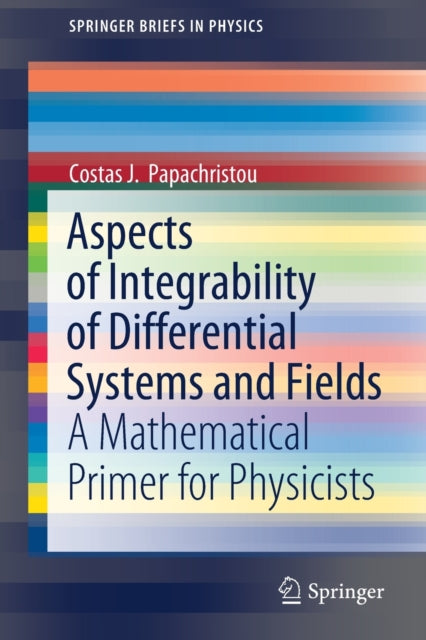 Book cover of: Aspects of Integrability of Differential Systems and Fields. By: Costas J. Papachristou