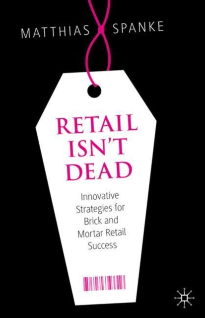 Book cover of: Retail Isn't Dead. By: Matthias Spanke