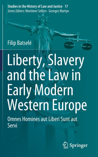 Book cover of: Liberty, Slavery and the Law in Early Modern Western Europe. By: Filip Batselé
