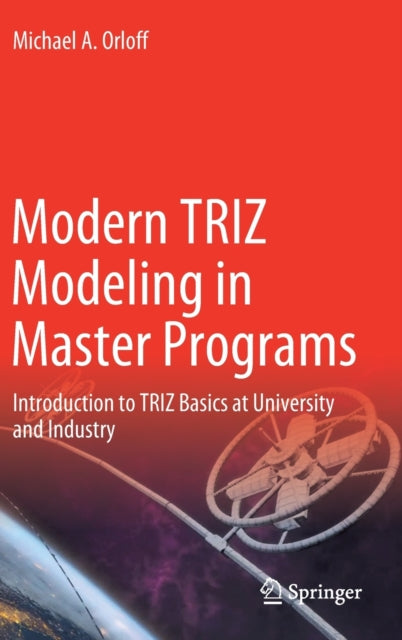 Book cover of: Modern TRIZ Modeling in Master Programs. By: Michael A. Orloff