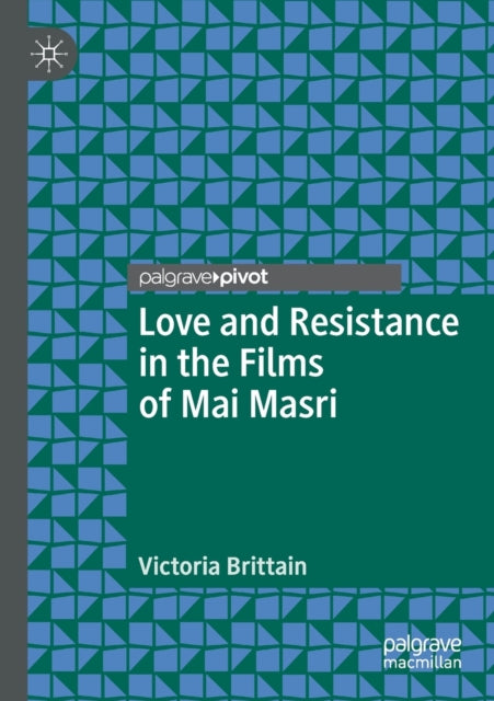 Book cover of: Love and Resistance in the Films of Mai Masri. By: Victoria Brittain
