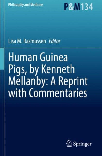 Book cover of: Human Guinea Pigs, by Kenneth Mellanby: A Reprint with Commentaries. By: Lisa M. Rasmussen