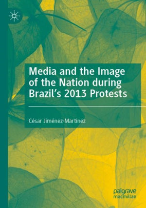 Media and the Image of the Nation during Brazil’s 2013 Protests