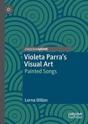 Violeta Parra’s Visual Art
