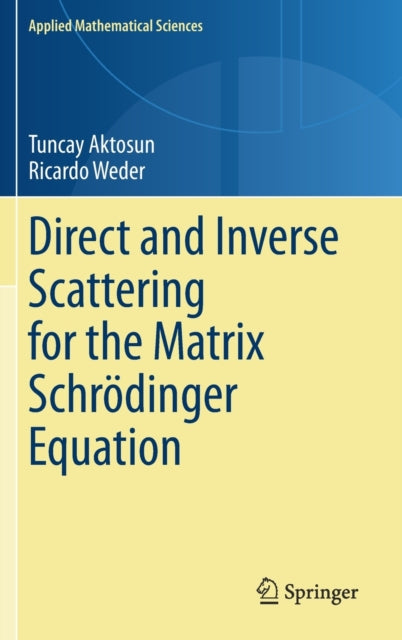 Book cover of: Direct and Inverse Scattering for the Matrix Schrodinger Equation. By: Tuncay Aktosun