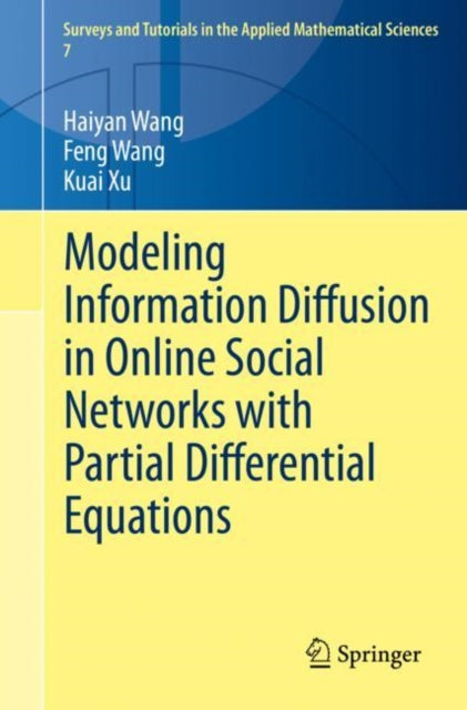 Book cover of: Modeling Information Diffusion in Online Social Networks with Partial Differential Equations. By: Haiyan Wang