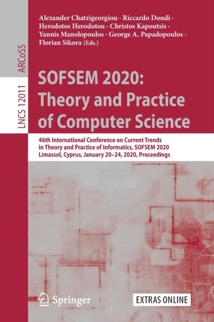 Book cover of: SOFSEM 2020: Theory and Practice of Computer Science. By: Alexander Chatzigeorgiou