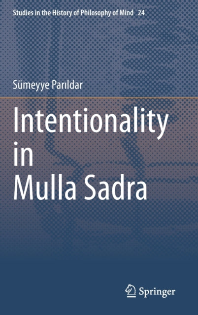 Book cover of: Intentionality in Mulla Sadra. By: Sümeyye Parıldar