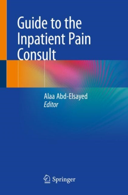 Book cover of: Guide to the Inpatient Pain Consult. By: Alaa Abd-Elsayed