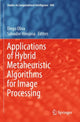 Book cover of: Applications of Hybrid Metaheuristic Algorithms for Image Processing. By: Diego Oliva