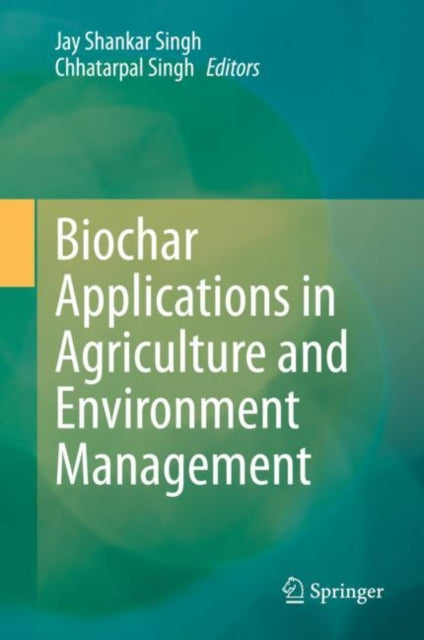 Book cover of: Biochar Applications in Agriculture and Environment Management. By: Jay Shankar Singh