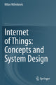 Book cover of: Internet of Things: Concepts and System Design. By: Milan Milenkovic