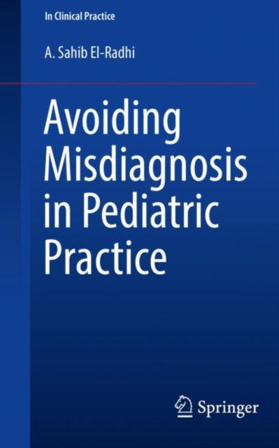 Book cover of: Avoiding Misdiagnosis in Pediatric Practice. By: A. Sahib El-Radhi