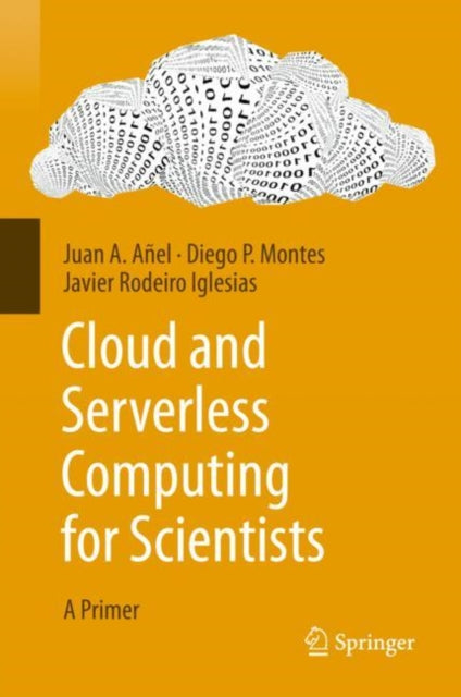 Book cover of: Cloud and Serverless Computing for Scientists. By: Juan A. Añel