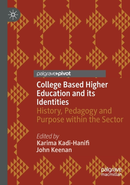 Book cover of: College Based Higher Education and its Identities. By: Karima Kadi-Hanifi
