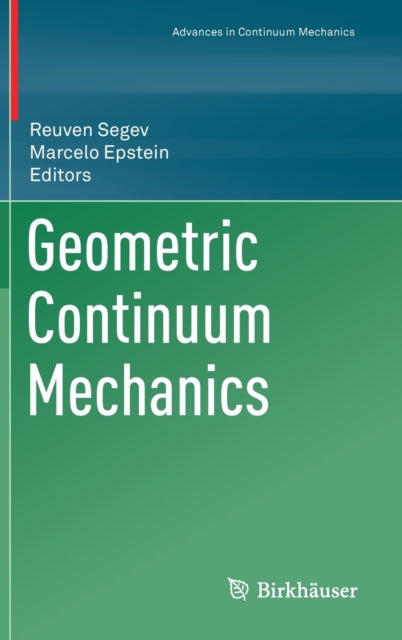 Book cover of: Geometric Continuum Mechanics. By: Reuven Segev