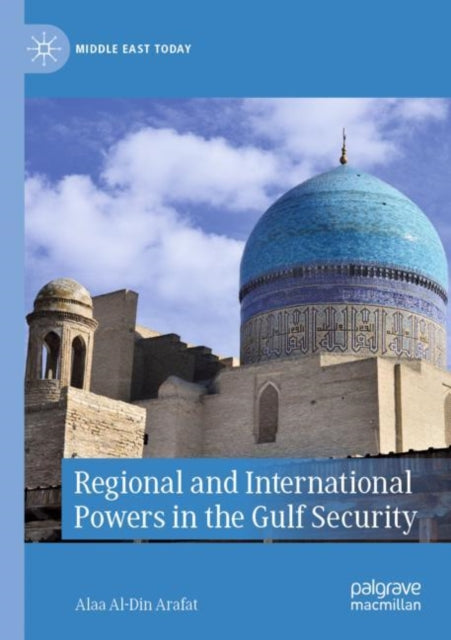 Book cover of: Regional and International Powers in the Gulf Security. By: Alaa Al-Din Arafat