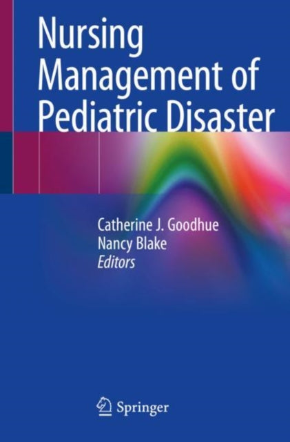 Book cover of: Nursing Management of Pediatric Disaster. By: Catherine J. Goodhue