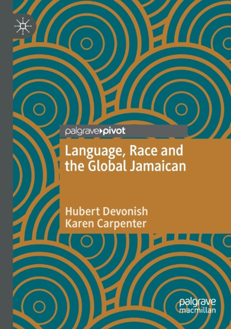 Book cover of: Language, Race and the Global Jamaican. By: Hubert Devonish