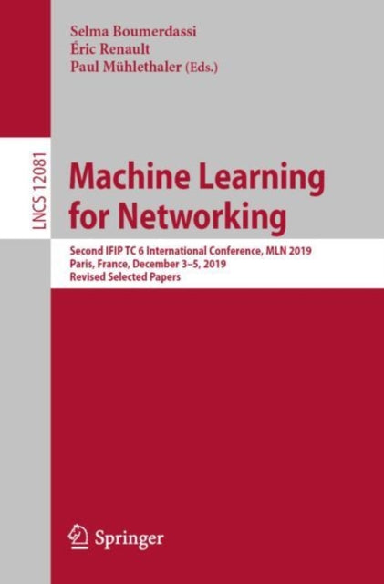 Book cover of: Machine Learning for Networking. By: Selma Boumerdassi