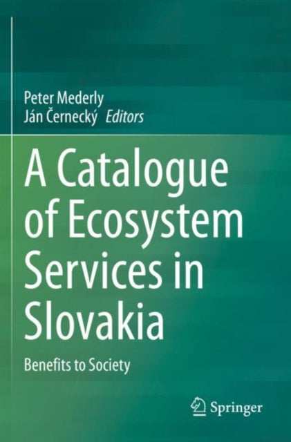 Book cover of: Catalogue of Ecosystem Services in Slovakia. By: Peter Mederly