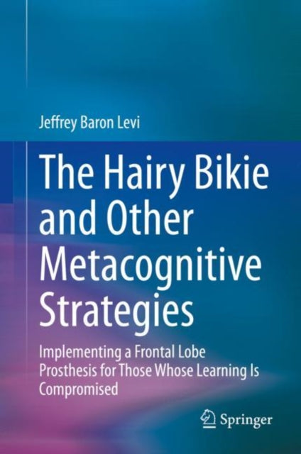 Book cover of: Hairy Bikie and Other Metacognitive Strategies. By: Jeffrey Baron Levi