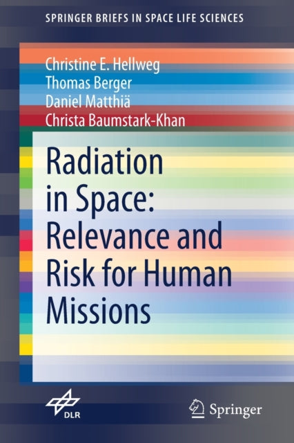 Book cover of: Radiation in Space: Relevance and Risk for Human Missions. By: Christine E. Hellweg