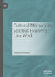 Book cover of: Cultural Memory in Seamus Heaney’s Late Work. By: Joanne Piavanini