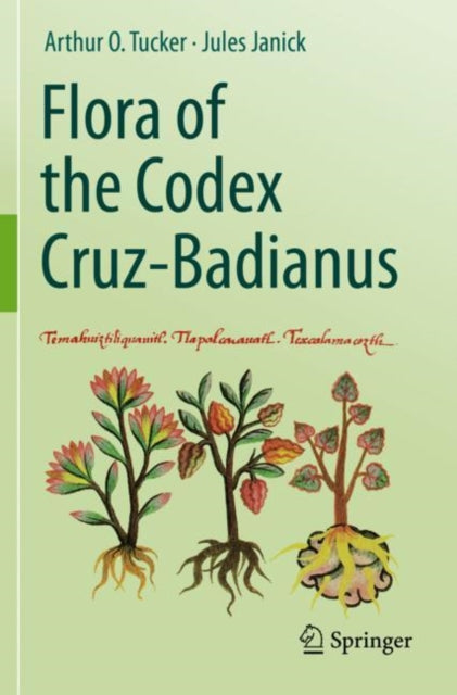 Book cover of: Flora of the Codex Cruz-Badianus. By: Arthur O. Tucker