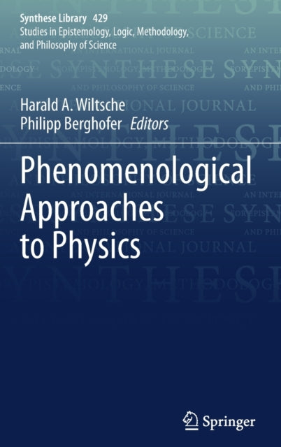 Book cover of: Phenomenological Approaches to Physics. By: Harald A. Wiltsche