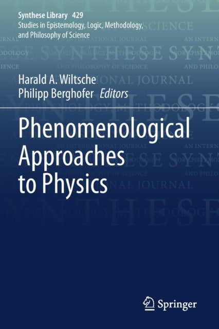 Book cover of: Phenomenological Approaches to Physics. By: Harald A. Wiltsche