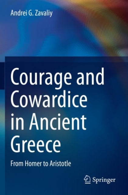 Book cover of: Courage and Cowardice in Ancient Greece. By: Andrei G. Zavaliy