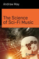 Book cover of: Science of Sci-Fi Music. By: Andrew May