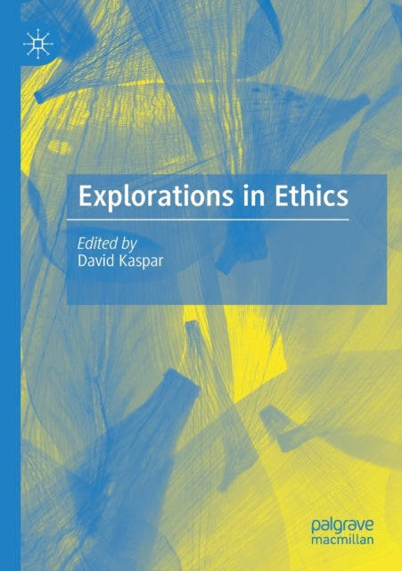 Book cover of: Explorations in Ethics. By: David Kaspar