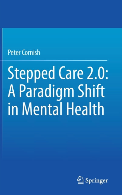 Book cover of: Stepped Care 2.0: A Paradigm Shift in Mental Health. By: Peter Cornish