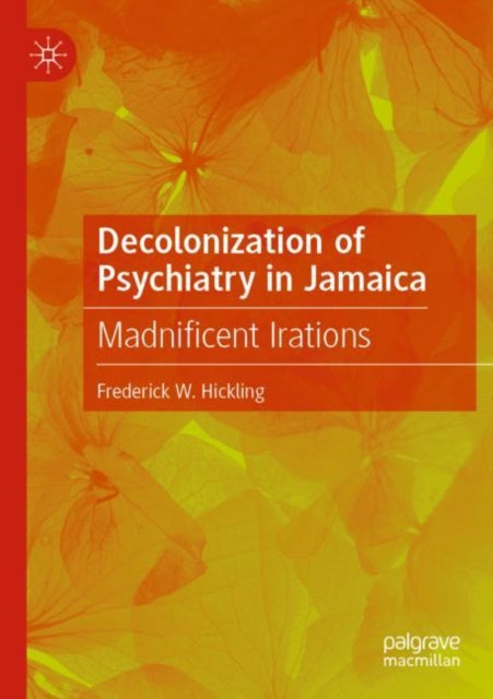 Book cover of: Decolonization of Psychiatry in Jamaica. By: Frederick W. Hickling