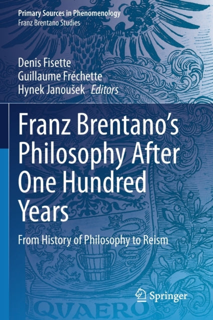 Book cover of: Franz Brentano’s Philosophy After One Hundred Years. By: Denis Fisette