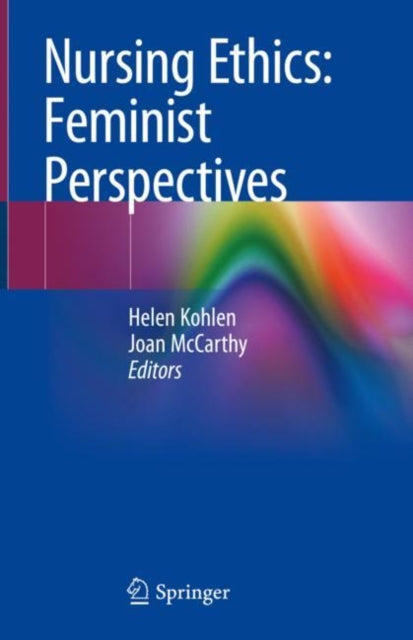 Book cover of: Nursing Ethics: Feminist Perspectives. By: Helen Kohlen