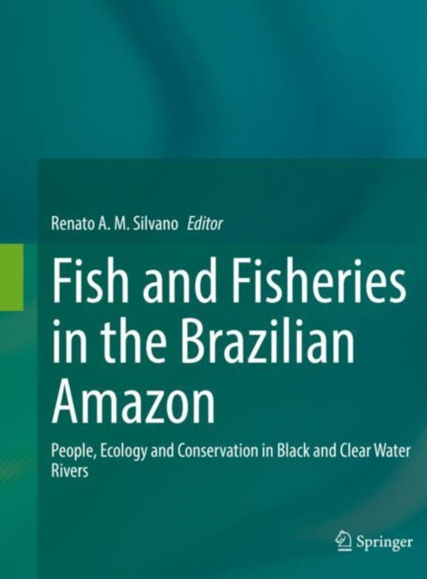 Book cover of: Fish and Fisheries in the Brazilian Amazon. By: Renato A. M. Silvano