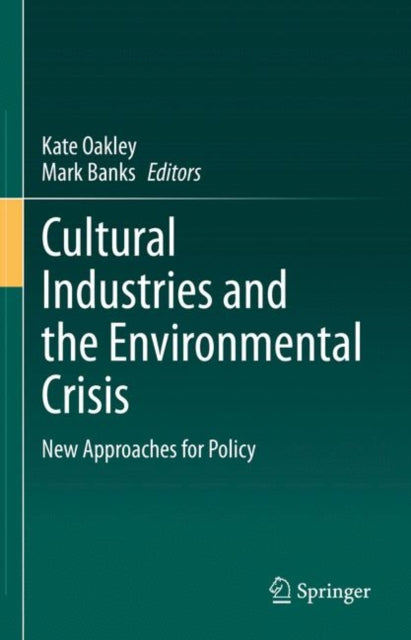 Book cover of: Cultural Industries and the Environmental Crisis. By: Kate Oakley
