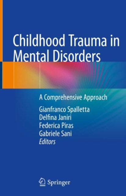 Book cover of: Childhood Trauma in Mental Disorders. By: Gianfranco Spalletta