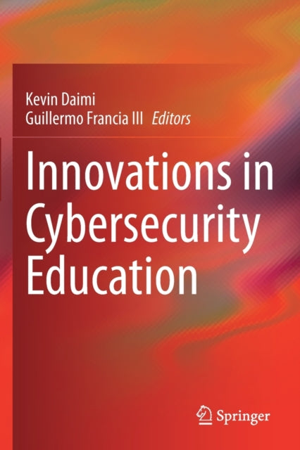 Book cover of: Innovations in Cybersecurity Education. By: Kevin Daimi