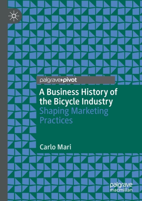 Book cover of: Business History of the Bicycle Industry. By: Carlo Mari