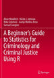 Book cover of: Beginner’s Guide to Statistics for Criminology and Criminal Justice Using R. By: Alese Wooditch