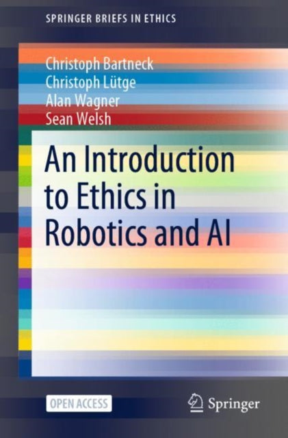 Book cover of: Introduction to Ethics in Robotics and AI. By: Christoph Bartneck