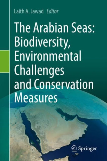 Book cover of: Arabian Seas: Biodiversity, Environmental Challenges and Conservation Measures. By: Laith A. Jawad
