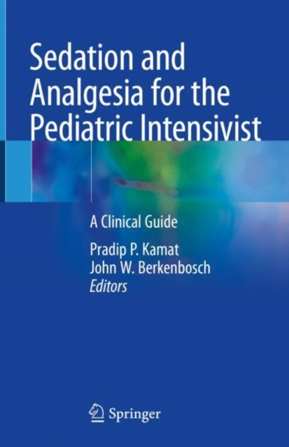 Book cover of: Sedation and Analgesia for the Pediatric Intensivist. By: Pradip P. Kamat
